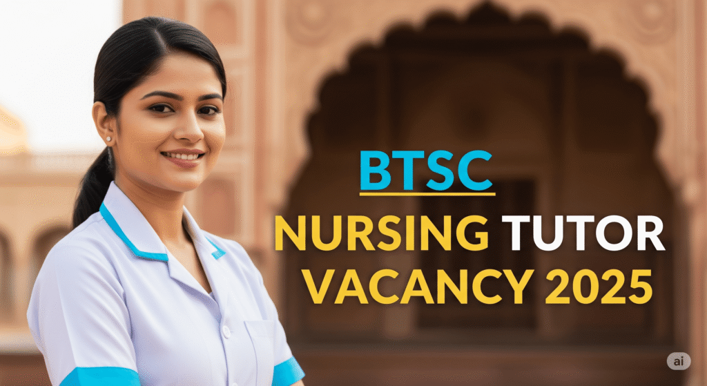 BTSC Nursing Tutor Bharti 2025